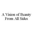 A VISION OF BEAUTY FROM ALL SIDES