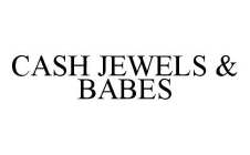 CASH JEWELS & BABES