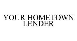 YOUR HOMETOWN LENDER