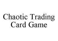 CHAOTIC TRADING CARD GAME
