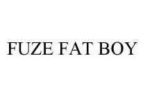 FUZE FAT BOY