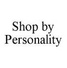 SHOP BY PERSONALITY