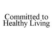 COMMITTED TO HEALTHY LIVING