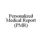 PERSONALIZED MEDICAL REPORT (PMR)