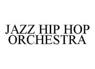 JAZZ HIP HOP ORCHESTRA