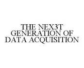 THE NEX3T GENERATION OF DATA ACQUISITION
