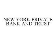NEW YORK PRIVATE BANK AND TRUST