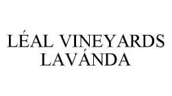 LÉAL VINEYARDS LAVÁNDA