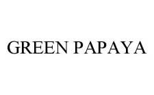 GREEN PAPAYA