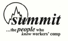 SUMMIT ...THE PEOPLE WHO KNOW WORKERS' COMP
