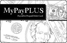 MYPAYPLUS PAYROLL & PREPAID DEBIT CARD THIS NOTE IS LEGAL TENDER FOR ALL DEBTS, PUBLIC AND PRIVATE 10 10 20 20 TEN TEN CJ0470487 B J10 GAL TENDER BLIC AND PRIVATE TWEN FEDERAL