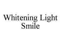 WHITENING LIGHT SMILE