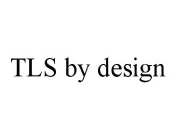 TLS BY DESIGN