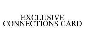 EXCLUSIVE CONNECTIONS CARD