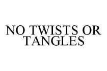 NO TWISTS OR TANGLES