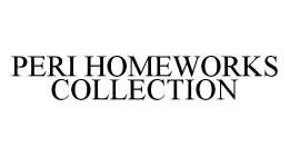 PERI HOMEWORKS COLLECTION