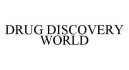 DRUG DISCOVERY WORLD