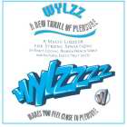 WYLZZ A NEW THRILL OF PLEASURE A MAGIC LIQUEUR FOR STRONG SENSATIONS OF FINEST COGNAC, PREMIUM FRENCH VODKA AND NATURAL EXOTIC FRUIT JUICES. WYLZZZZ MAKES YOU FEEL CLOSE TO PLEASURE W