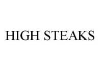 HIGH STEAKS