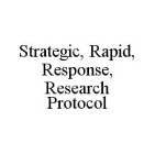 STRATEGIC, RAPID, RESPONSE, RESEARCH PROTOCOL