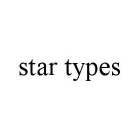 STAR TYPES