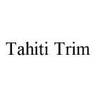 TAHITI TRIM