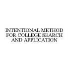 INTENTIONAL METHOD FOR COLLEGE SEARCH AND APPLICATION