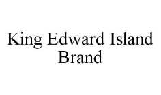 KING EDWARD ISLAND BRAND