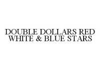 DOUBLE DOLLARS RED WHITE & BLUE STARS