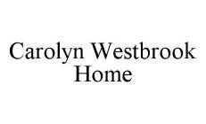 CAROLYN WESTBROOK HOME