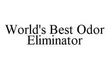 WORLD'S BEST ODOR ELIMINATOR