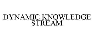 DYNAMIC KNOWLEDGE STREAM