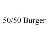 50/50 BURGER