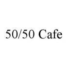 50/50 CAFE