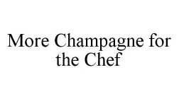MORE CHAMPAGNE FOR THE CHEF