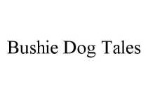 BUSHIE DOG TALES