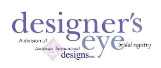 DESIGNER'S EYE BRIDAL REGISTRY A DIVISION OF AMERICAN INTERNATIONAL DESIGNS INC.