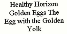 HEALTHY HORIZON GOLDEN EGGS THE EGG WITH THE GOLDEN YOLK