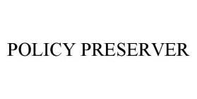 POLICY PRESERVER