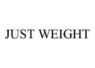 JUST WEIGHT