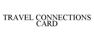 TRAVEL CONNECTIONS CARD