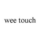 WEE TOUCH