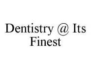 DENTISTRY @ ITS FINEST