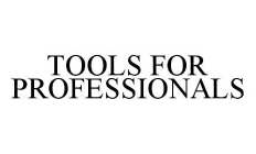 TOOLS FOR PROFESSIONALS