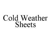 COLD WEATHER SHEETS