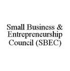 SMALL BUSINESS & ENTREPRENEURSHIP COUNCIL (SBEC)