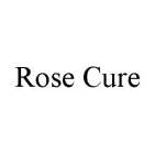 ROSE CURE