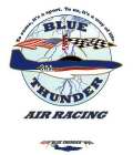 BLUE THUNDER RENO 351 AIR RACING TO SOME, IT'S A SPORT. TO US, IT'S WAY OF LIFE.