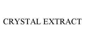 CRYSTAL EXTRACT
