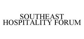 SOUTHEAST HOSPITALITY FORUM